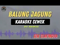 Download Lagu BALUNG JAGUNG - ( KARAOKE RAMPAK CEWEK ) EEN CLAFINOVA TARLING LAWASAN ENAK