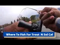 Sol Cal Trout Fishing Where to fish for trout in LA County