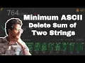 712 Minimum ASCII Delete Sum of Two Strings LeetCode