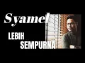 Download Lagu Lebih Sempurna | Syamel | Konsert Diraja Negeri Sembilan