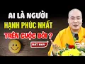 Download Lagu Ai Là Người Hạnh Phúc Nhất Trên Cuộc Đời Này  - Thầy Thích Tâm Đức