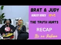 Brat and Judy Ep RECAP The truth HURTS
