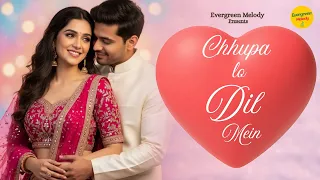 chhupa lo dil mein bollywood romantic song 2025 new hindi song love song evergreen melody hit