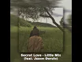 Download Lagu secret love - little mix(feat. jason derulo) sped up+reverb