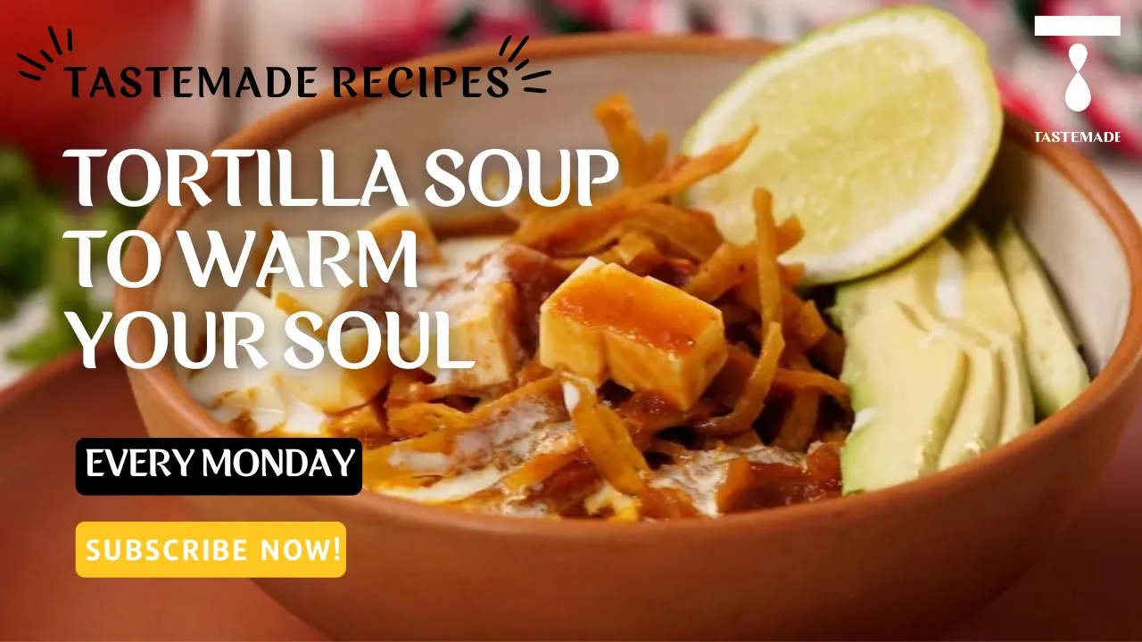 Tortilla Soup to Warm Your Soul