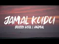 Download Lagu ANIMAL ~ JAMAL KUDU ( Lyrics with English translation) Bobby Deol | Abrar’s Entry | Ranbir Kapoor