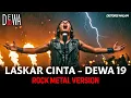 Download Lagu LASKAR CINTA - DEWA19  ┃  COVER VERSI ROCK