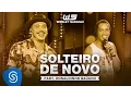 Download Lagu Wesley Safadão Part. Ronaldinho Gaúcho - Solteiro de Novo [DVD WS Em Casa]