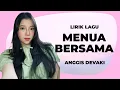 Download Lagu ANGGIS DEVAKI - MENUA BERSAMA | | LIRIK LAGU ALBUM BARU DEVAKI 2025 VIRAL \u0026 TRENDING!
