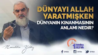Dünyayı Allah yaratmışken dünyanın kınanmasının anlamı nedir?