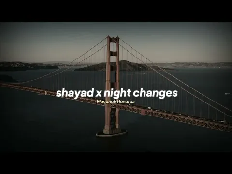 Download MP3 one direction x arijit singh — shayad x night changes (slowed + reverb)