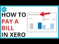 How to Pay a Bill in Xero QUICK GUIDE