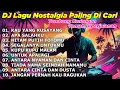 Download Lagu DJ LAGU NOSTALGIA PALING DICARI Lagu Kenangan Cocok Di Perjalanan KAU YANG KUSAYANG