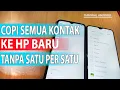 Download Lagu Cara Memindahkan Daftar Kontak Telepon HP Lama ke HP Baru - Tanpa Email 100% Work 2025