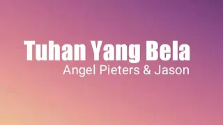 Angel Pieters \u0026 Jason - Tuhan Yang Bela (lyrics)