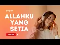 Download Lagu ALLAHKU YANG SETIA - LAGU ROHANI