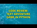 Code Review Text Adventure Game in Python 4 Solutions
