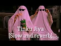 Download Lagu Tinku Jiya song (slow and reverb) .