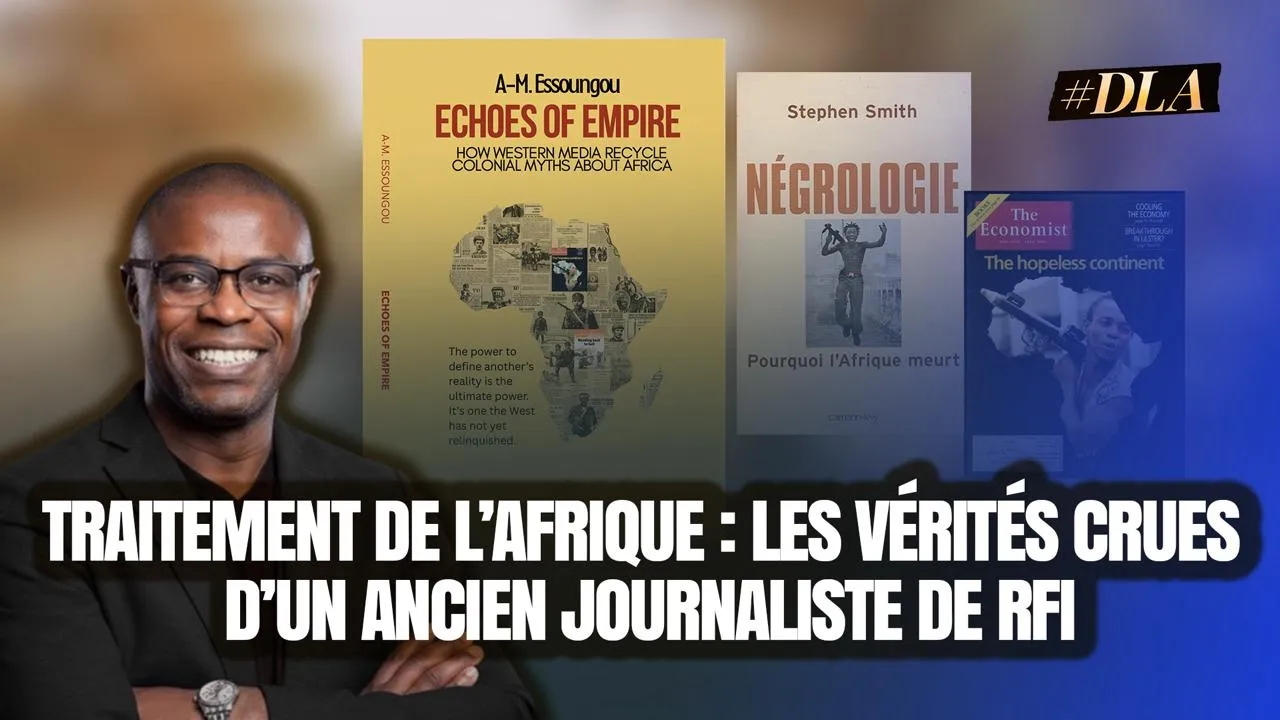 UN "COMPLOT" MÉDIATIQUE ? POURQUOI LA PRESSE INTERNATIONALE PARLE SI MAL DE L'AFRIQUE