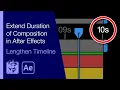 Extend Duration of Composition in After Effects Lengthen Timeline