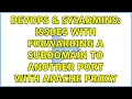 DevOps SysAdmins Issues with forwarding a subdomain to another port with Apache proxy