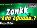 Download Lagu ×BASS GETAR_-_ADA AQUA ZONKK🔥🌴 PARTY SENTAK NEW REMIX🔱☠️