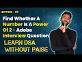 Find Whether A Number Is A Power Of 2 - Adobe Interview Qn FREE DSA Course in JAVA Lecture 20