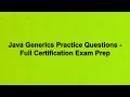 Java Generics Practice Questions - Full Certification Exam Prep
