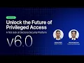 Unlock the Future of Privileged Access Sectona Security Platform v6 0
