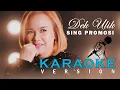Lagu Official Video Dek Ulik - Sing Promosi ( KARAOKE )