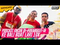 Download Lagu PODCAST ANCUR DI-#BRANGKAT-IN KE BALI BUAT LARI 10K