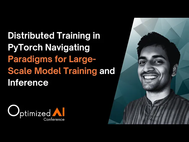 Suraj Subramanian: Distributed Training in PyTorch - Paradigms for Large-Scale Model Training