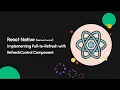 React Native Tutorial How to Implement Pull-to-Refresh Using RefreshControl with ScrollView Loader