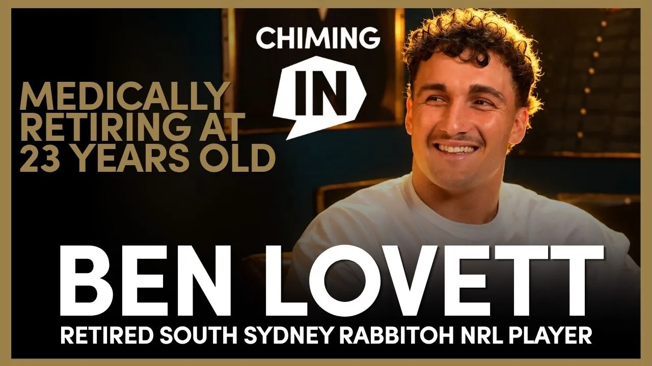 Ben Lovett: From NRL Dream to Medical Retirement and a New Purpose | Chiming In