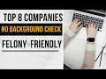 8 Work From Home Job NO BACKGROUND CHECK FELONY FRIENDLY JOBS Remote