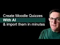 Build a Full Moodle Quiz in Under 5 Minutes with AI
