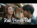 Download Lagu Kau Pemilik Hati  - NABILA MAHARANI FT TRI SUAKA (Acoustic Version)