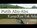 Download Lagu Lirik Karna Kau Tak Ada - Putih Abu-Abu | MT25
