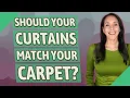 Should your curtains match your carpet