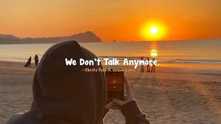 Charlie Puth Ft Selena Gomez We Don T Talk Anymore Slowed Reverb 