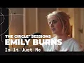 Download Lagu Emily Burns - Is It Just Me? (Live) | The Circle° Sessions