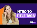 What Are Title Tags 2-Minute SEO Beginner Overview