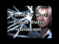 Download Lagu cinema bizarre forever or never instrumental