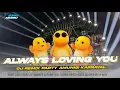Lagu DJ ALWAYS LOVING YOU AMUNISI KARNAVAL FULL BASS BLAYER || TERBARU 2025‼️VIRAL TIKTOK🔥