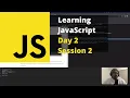 Learning JavaScript from scratch Day 2 Session 2