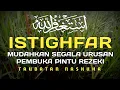 Download Lagu ALLAH PERMUDAH SEGALA URUSAN DENGAN ISTIGHFAR TAUBATAN NASUHA DAHSYAT KABULKAN HAJAT, PEMBUKA REZEKI