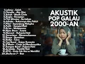 Download Lagu PLAYLIST LAGU GALAU 2000-AN POP INDONESIA HITS KENANGAN MASA SMA | Full Album Lagu Indonesia Akustik
