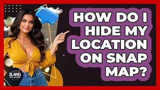How Do I Hide My Location On Snap Map SlangXplained 