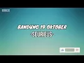 BANDUNG 19 OKTOBER - SEURIEUS (LIRIK)