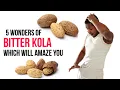 5 Wonders Of Bitter Kola 5 Amazing Health Benefits Of Bitter Kola
